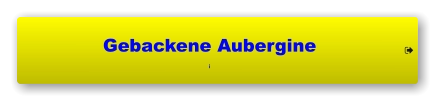 Gebackene Aubergine i     Gebackene Aubergine i