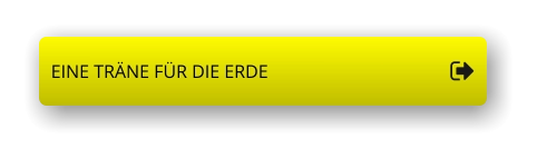 EINE TRÄNE FÜR DIE ERDE EINE TRÄNE FÜR DIE ERDE