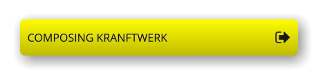 COMPOSING KRANFTWERK COMPOSING KRANFTWERK