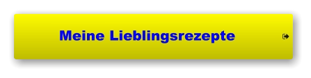 Meine Lieblingsrezepte     Meine Lieblingsrezepte