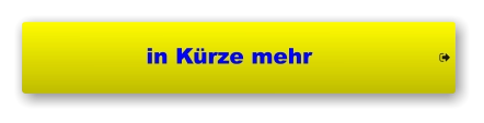 in Kürze mehr     in Kürze mehr