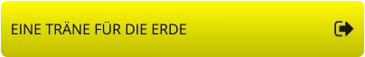 EINE TRÄNE FÜR DIE ERDE
