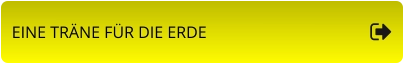EINE TRÄNE FÜR DIE ERDE