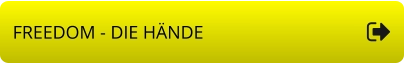 FREEDOM - DIE HÄNDE