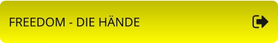 FREEDOM - DIE HÄNDE