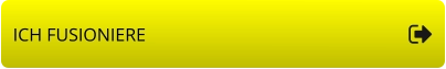 ICH FUSIONIERE