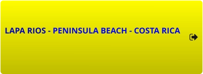 LAPA RIOS - PENINSULA BEACH - COSTA RICA