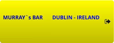 MURRAY`s BAR       DUBLIN - IRELAND