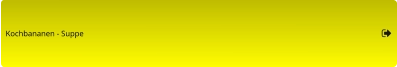 Kochbananen - Suppe