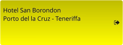 Hotel San Borondon Porto del la Cruz - Teneriffa